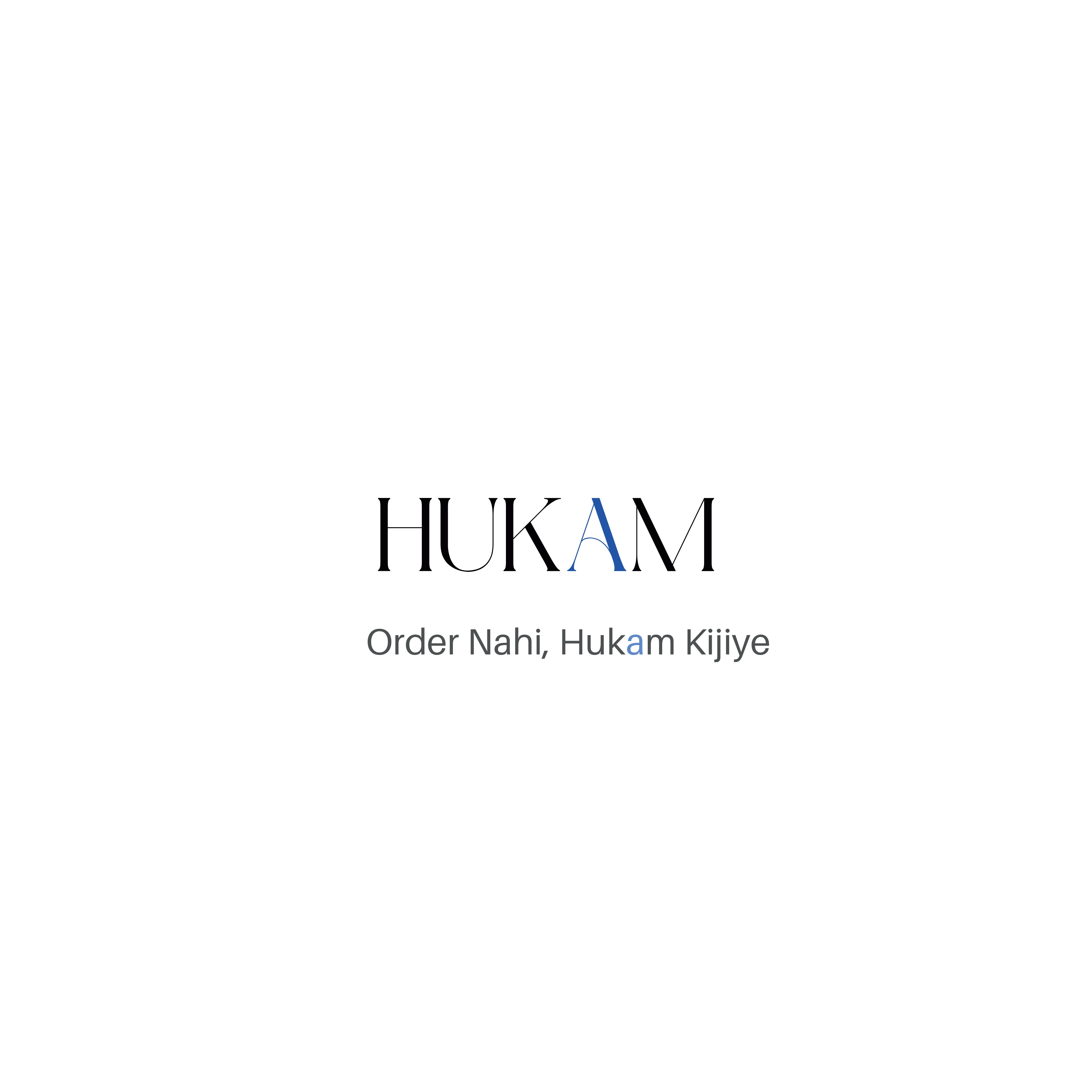 HUKAM - Order Nahi, Hukam Kijiye